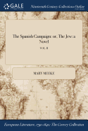 The Spanish Campaign: Or, the Jew: A Novel; Vol. II