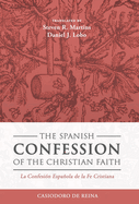 The Spanish Confession of the Christian Faith: La Confesin Espaola de la Fe Cristiana