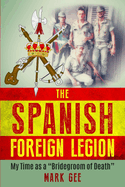 The Spanish Foreign Legion: 'the Bridegrooms of Death'