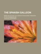 The Spanish Galleon: Being an Account of a Search for Sunken Treasure in the Caribbean Sea