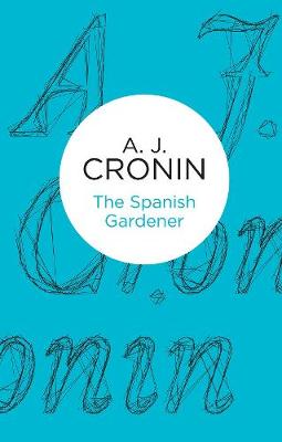 The Spanish Gardener - Cronin, A. J.