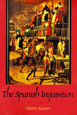 The Spanish Inquisition: A Historical Revision - Kamen, Henry Arthur Francis
