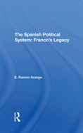 The Spanish Political System: Franco's Legacy