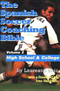 The Spanish Soccer Coaching Bible: Part Two: High School and College