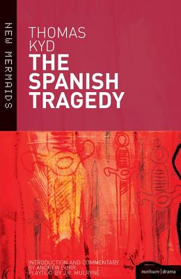 "The Spanish Tragedy" - Kyd, Thomas, and Gurr, Andrew (Volume editor), and Mulryne, J.R. (Editor)