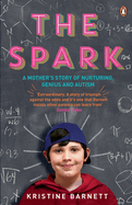 The Spark: A Mother's Story of Nurturing, Genius and Autism