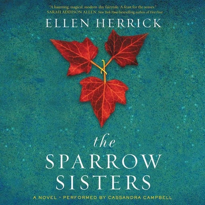 The Sparrow Sisters - Herrick, Ellen, and Campbell, Cassandra (Read by)