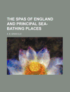 The Spas of England and Principal Sea-Bathing Places
