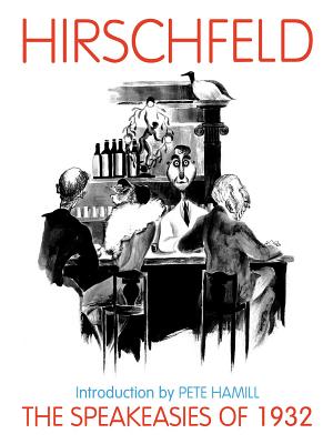 The Speakeasies of 1932: Over 4 Drawings, Paintings & Photos - Hirschfeld, Al, and Kahn, Gordon, and Hamill, Pete (Introduction by)