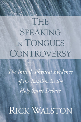 The Speaking in Tongues Controversy - Walston, Rick