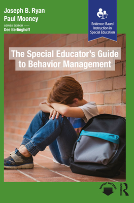 The Special Educator's Guide to Behavior Management - Mooney, Paul, and Ryan, Joseph B