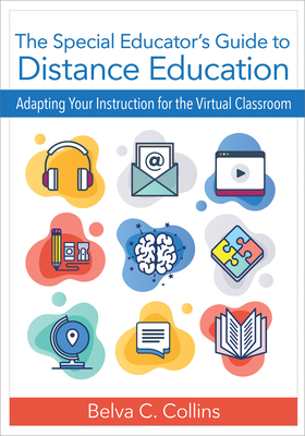 The Special Educator's Guide to Distance Education: Adapting Your Instruction for the Virtual Classroom - Collins, Belva C, Dr., Ed, and Spooner, Fred (Contributions by), and Gilson, Cindy M, Dr. (Contributions by)