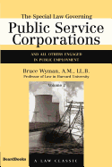 The Special Law Governing Public Service Corporations, Volume 2: And All Others Engaged in Public Employment