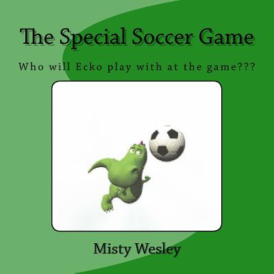 The Special Soccer Game - Wesley, Misty Lynn