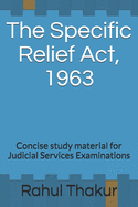 The Specific Relief Act, 1963: Concise study material for Judicial Services Examinations