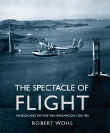 The Spectacle of Flight: Aviation and the Western Imagination, 1920-1950