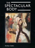 The Spectacular Body: Science, Method, and Meaning in the Work of Degas