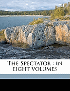 The Spectator: In Eight Volumes Volume 8