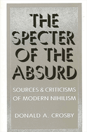 The Specter of the Absurd: Sources and Criticisms of Modern Nihilism