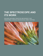 The Spectroscope and Its Work ..