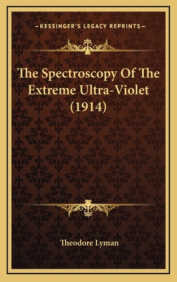 The Spectroscopy of the Extreme Ultra-Violet (1914) - Lyman, Theodore, Colonel