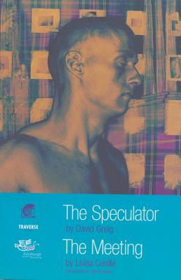 The Speculator and The Meeting - Greig, David, and Cunill, Llusa, and London, John (Translated by)