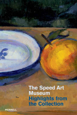 The Speed Art Museum: Highlights from the Collection - Merrell (Creator)