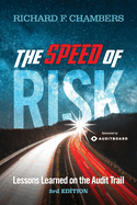 The Speed of Risk: Lessons Learned on the Audit Trail, 3rd Edition