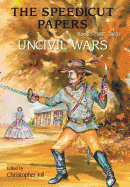 The Speedicut Papers: Book 3 (1857-1865): Uncivil Wars