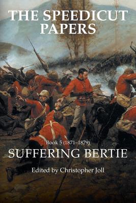 The Speedicut Papers Book 5 (1871-1879): Suffering Bertie - Joll, Christopher