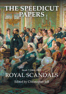 The Speedicut Papers: Book 7 (1884-1895): Royal Scandals