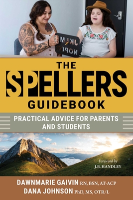 The Spellers Guidebook: Practical Advice for Parents and Students - Gaivin, Dawnmarie, and Johnson, Dana, and Handley, J B (Foreword by)