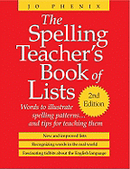 The Spelling Teacher's Book of Lists: Words to Illustrate Spelling Patterns... and Tips for Teaching Them