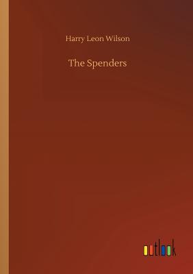 The Spenders - Wilson, Harry Leon