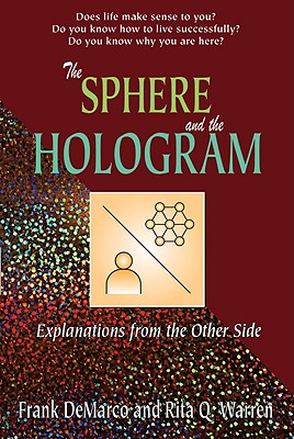 The Sphere and the Hologram: Explanations from the Other Side - DeMarco, Frank