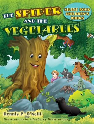 The Spider and the Vegetables - O'Neill, Dennis P