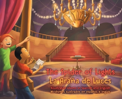 The Spider of Lights - La Araa de Luces: Illustrated Idioms in Spanish and English - Modismos ilustrados en espaol e ingls - Dundes, Lauren