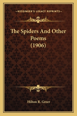The Spiders and Other Poems (1906) the Spiders and Other Poems (1906) - Greer, Hilton R