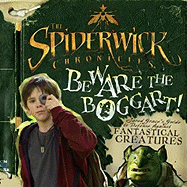 The Spiderwick Chronicles: Beware the Boggart!: Jared Grace's Guide to Defense Against Fantastical Creatures - Kilpatrick, Irene, and DiTerlizzi, Tony (Original Author), and Black, Holly (Original Author)