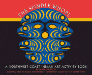 The Spindle Whorl: A Northwest Coast Indian Art Activity Book