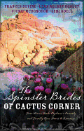 The Spinster Brides of Cactus Corners: Four Women Make Orphans a Priority and Finally Open Doors to Romance
