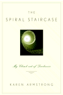 The Spiral Staircase: My Climb Out of Darkness - Armstrong, Karen