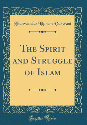 The Spirit and Struggle of Islam (Classic Reprint) - Vaswani, Thanwardas Lilaram