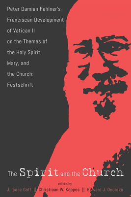 The Spirit and the Church - Goff, J Isaac (Editor), and Kappes, Christiaan W (Editor), and Ondrako, Edward J (Editor)