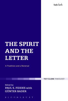 The Spirit and the Letter: A Tradition and a Reversal - Fiddes, Paul S., Professor (Editor), and Bader, Günter, Professor (Editor)