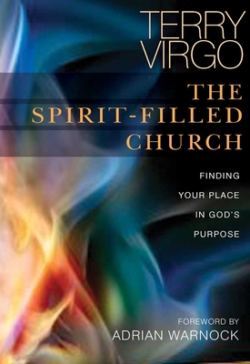 The Spirit-Filled Church: Finding your place in God's purpose - Virgo, Terry