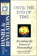 The Spirit-Filled Life Bible Discovery Series: B13-Until the End of Time - Hayford, Jack W, Dr. (Editor), and Thomas Nelson Publishers, and Curtis, Gary