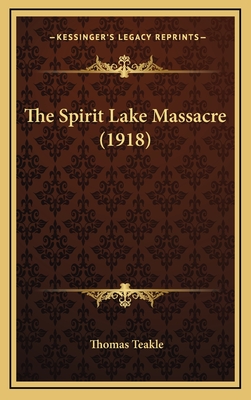 The Spirit Lake Massacre (1918) - Teakle, Thomas