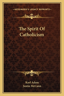 The Spirit Of Catholicism - Adam, Karl, and McCann, Justin (Translated by)