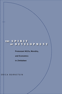 The Spirit of Development: Protestant Ngos, Morality, and Economics in Zimbabwe